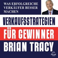 Verkaufsstrategien für Gewinner. Was erfolgreiche Verkäufer besser machen - Brian Tracy - audiobook