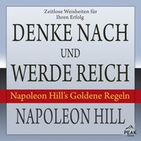Denke nach und werde reich. Napoleon Hill's Goldene Regeln - Napoleon Hill - audiobook