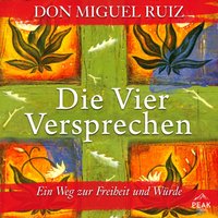 Die Vier Versprechen. Ein Weg zur Freiheit und Würde - Don Miguel Ruiz - audiobook