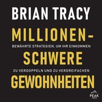 Millionenschwere Gewohnheiten. Bewährte Strategien, um Ihr Einkommen zu verdoppeln und zu verdreifac - Brian Tracy - audiobook