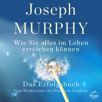 Das Erfolgsbuch. Wie Sie alles im Leben erreichen können - Joseph Murphy - audiobook