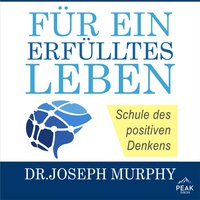 Für ein erfülltes Leben. Schule des positiven Denkens - Joseph Murphy - audiobook