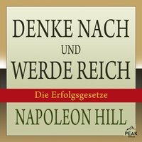 Denke nach und werde reich. Die Erfolgsgesetze - Napoleon Hill - audiobook