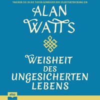 Weisheit des ungesicherten Lebens - Alan Watts - audiobook