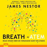 Breath - Atem. Neues Wissen über die vergessene Kunst des Atmens - James Nestor - audiobook