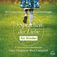 Die fünf Sprachen der Liebe für Kinder. Wie Kinder Liebe ausdrücken und empfangen - Gary Chapman - audiobook