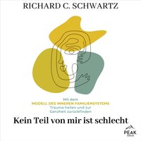 Kein Teil von mir ist schlecht - Richard C. Schwartz - audiobook