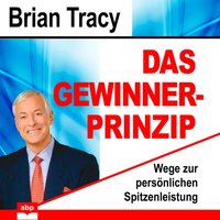 Das Gewinner-Prinzip. Wege zur persönlichen Spitzenleistung - Brian Tracy - audiobook