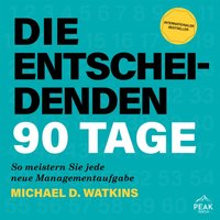 Die entscheidenden 90 Tage. So meistern Sie jede neue Managementaufgabe - Michael Watkins - audiobook