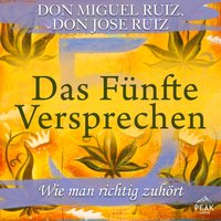Das fünfte Versprechen. Wie man richtig zuhört - Don Miguel Ruiz - audiobook