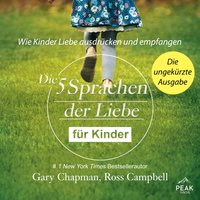 Die fünf Sprachen der Liebe für Kinder. Wie Kinder Liebe ausdrücken und empfangen - Ross Campbell - audiobook