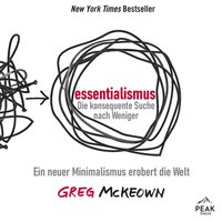 Essentialismus. Die konsequente Suche nach Weniger. Ein neuer Minimalismus erobert die Welt - Greg McKeown - audiobook