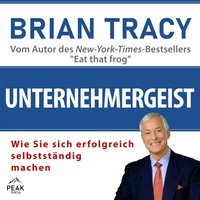 Unternehmergeist. Wie Sie sich erfolgreich selbstständig machen - Brian Tracy - audiobook