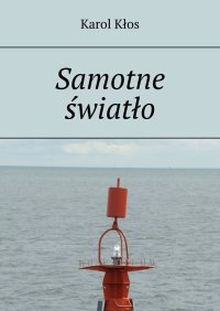 Samotne światło - Karol Kłos - ebook