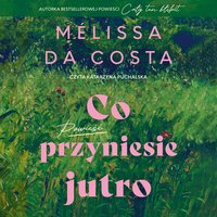 Co przyniesie jutro - Melissa Da Costa - audiobook