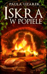 Iskra w popiele - Paula Uzarek - ebook