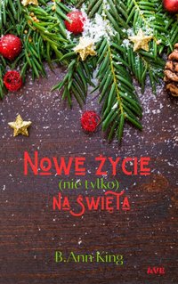 Nowe życie (nie tylko) na święta - B. Ann King - ebook