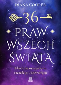 36 praw wszechświata. Klucz do osiągnięcia szczęścia i dobrobytu - Diana Cooper - ebook