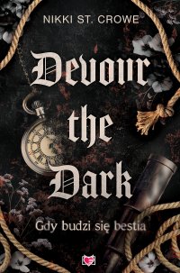 Devour the Dark. Gdy budzi się bestia. Devourer. Tom 2 - Nikki St. Crowe - ebook