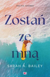 Zostań ze mną. Pacific Shores. Tom 1 - Sarah A. Bailey - ebook