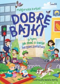 Dobre bajki o tym, jak dbać o swoje bezpieczeństwo - Małgorzata Korbiel - ebook