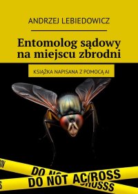 Entomolog sądowy na miejscu zbrodni - Andrzej Lebiedowicz - ebook