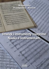 Dźwięk i instrumenty muzyczne. Nauka o instrumentach. - Małgorzata Przedpełska-Bieniek - ebook