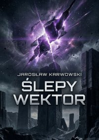 ŚLEPY WEKTOR - Jarosław Karwowski - ebook