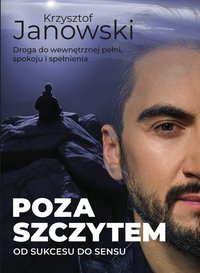 Poza szczytem - od sukcesu do sensu - Krzysztof Janowski - ebook