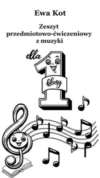 Zeszyt przedmiotowo-ćwiczeniowy z muzyki dla klasy 1 - Ewa Kot - ebook