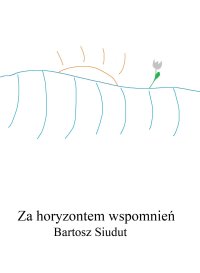 Za horyzontem wspomnień - Bartosz Siudut - ebook