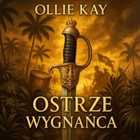 Ostrze wygnańca - Ollie Kay - audiobook