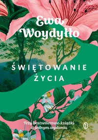 Świętowanie życia - Ewa Woydyłło - ebook
