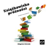 Książkowisko próżności - Zbigniew Górniak - audiobook