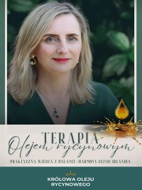 Terapia olejem rycynowym. Praktyczna wiedza z Balance-Harmony Clinic Irlandia - Katarzyna Densem - ebook