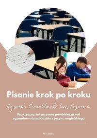 Pisanie krok po kroku. Egzamin Ósmoklasisty bez Tajemnic - Joanna Patyk-Taous - ebook