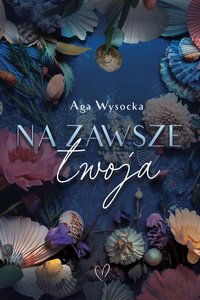 Na zawsze twoja - Aga Wysocka - ebook