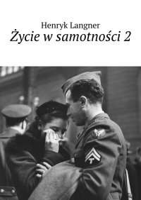 Życie w samotności 2 - Henryk Langner - ebook