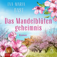 Das Mandelblütengeheimnis - Eva-Maria Bast - audiobook