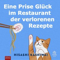 Eine Prise Glück im Restaurant der verlorenen Rezepte - Hisashi Kashiwai - audiobook