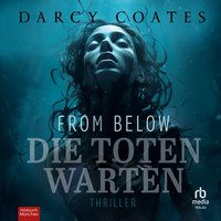 From Below - Die Toten warten - Darcy Coates - audiobook