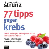 77 Tipps gegen Krebs - Dr. med. Ulrich Strunz - audiobook