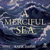 A Merciful Sea - Katie Daysh - audiobook