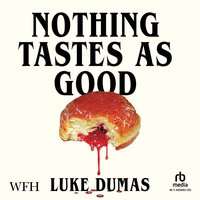 Nothing Tastes As Good - Luke Dumas - audiobook