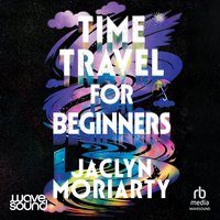 Time Travel for Beginners - Jaclyn Moriarty - audiobook