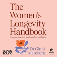 The Women’s Longevity Handbook - Dr. Ginni Mansberg - audiobook
