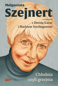 Chłodnia, czyli grzejnia. Małgorzata Szejnert w rozmowie z Dorotą Karaś i Markiem Sterlingowem - Małgorzata Szejnert - ebook