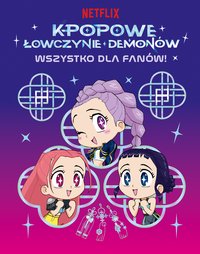 K-popowe łowczynie demonów. Wszystko dla fanów! Oficjalna książka - Angela Song - ebook