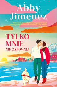 Tylko mnie nie zapomnij - Abby Jimenez - ebook