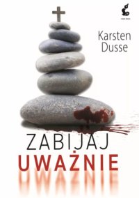 Zabijaj uważnie - Karsten Dusse - ebook